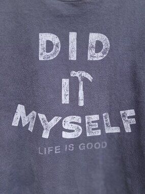 Life Is Good Men's Did It Myself Crusher Tee - MEDIUM (Women's LARGE equivalent)